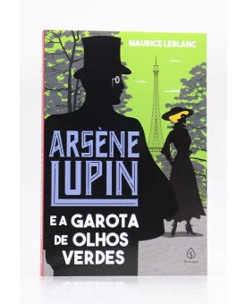 Arsène Lupin e a Garota de Olhos Verdes | Maurice Leblanc | Principis