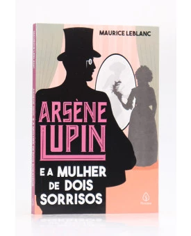 Arsène Lupin e a Mulher de Dois Sorrisos | Maurice Leblanc | Principis