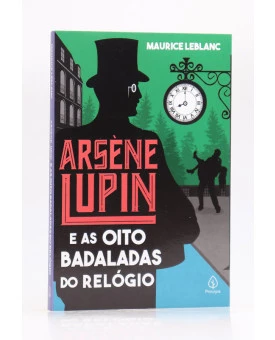 Arsène Lupin e as Oito Badaladas do Relógio | Maurice Leblanc | Principis