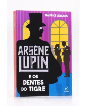Arsène Lupine e os Dentes do Tigre | Maurice Leblanc | Principis