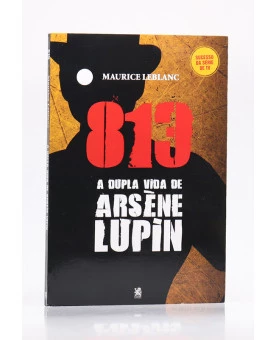 813 A Dupla Vida de Arsène Lupin | Maurice Leblanc