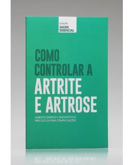 Coleção Saúde Essencial | Como Controlar a Artrite e Artrose | Alto Astral