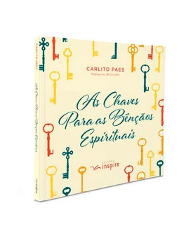 As Chaves Para as Bênçãos Espirituais | Carlito Paes