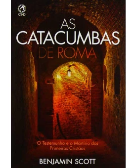 As Catacumbas De Roma | Benjamin Scott