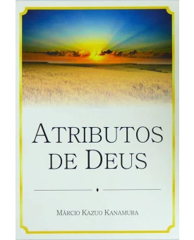 Atributos de Deus | Márcio Kazuo Kanamura