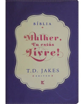 Bíblia Mulher, Tu estás Livre! | T. D. Jakes | Roxa/Creme