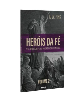 Heróis da Fé | Vol.2 | A. W. Pink 