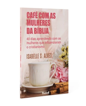 Café com as Mulheres da Bíblia | Isabelle S. Alves