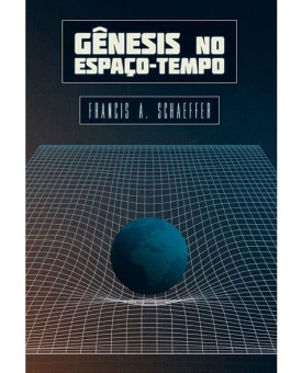 Gênesis no Espaço-Tempo | Francis A. Schaeffer