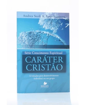 Série Crescimento Espiritual | Caráter Cristão | Andréa Sterk & Peter Scazzero