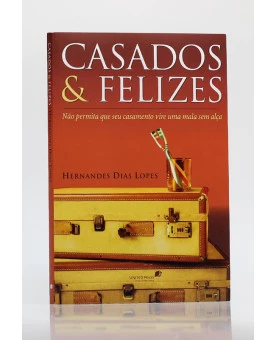 Casados e Felizes | Hernandes Dias Lopes