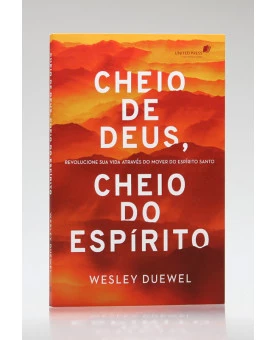 Cheio de Deus, Cheio do Espírito | Wesley Duewel