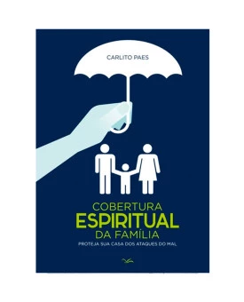 Cobertura Espiritual da Família | Carlito Paes
