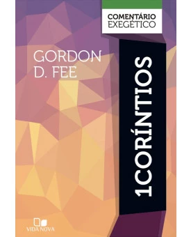 1 Coríntios | Comentário Exegético | Gordon D. Fee