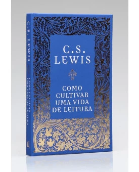 Como Cultivar uma Vida de Leitura | C. S. Lewis
