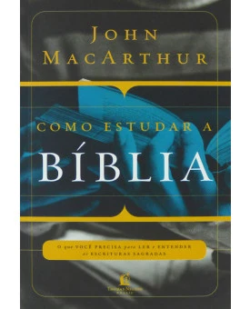 Como Estudar a Bíblia | John MacArthur | Thomas Nelson