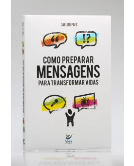 Como Preparar Mensagens Para Transformar Vidas | Carlito Paes