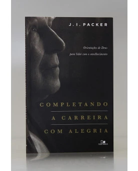 Completando a Carreira Com Alegria | J. I. Packer