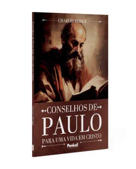 Conselhos de Paulo Para Uma Vida em Cristo | Charles Hodge