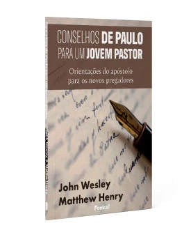 Concelhos de Paulo para um jovem pastor | John Wesley | Matthew Henry