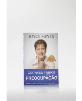 Conversa Franca Sobre Preocupação | Joyce Meyer