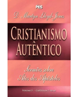 Cristianismo Autêntico | Volume 5 | D. Martyn Lloyd-Jones 