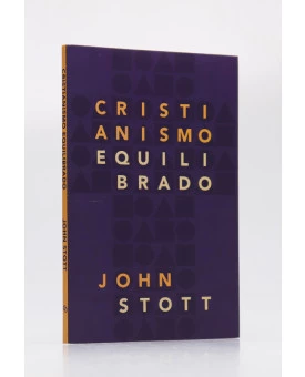 Cristianismo Equilibrado | John Stott