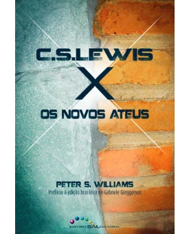 C.S. Lewis X os Novos Ateus | Peter S. Williams	