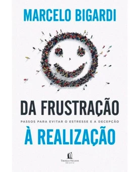 Da Frustração à Realização | Marcelo Bigardi 