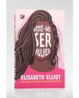 Deixe-me Ser Mulher | Elisabeth Ellio