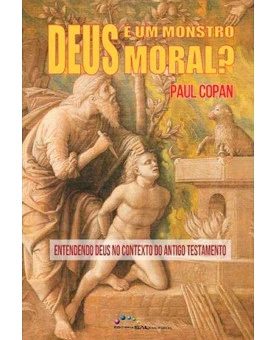 Deus É Um Monstro Moral? | Paul Copan 