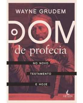 Dom de Profecia no Novo Testamento Hoje | Wayne Grudem