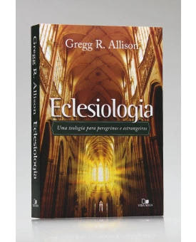 Eclesiologia | Gregg R. Allison	