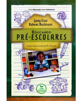 Educando Pré-Escolares | Gary Ezzo & Robert Bucknam