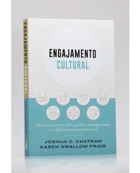 Engajamento Cultural | Joshua D. Chatraw e Karen Swallow Prior