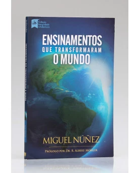 Ensinamentos que Transformaram o Mundo | Miguel Núñez