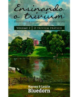 Ensinando Trivium Volume 2 |  Harvey & Laurie Bluedorn