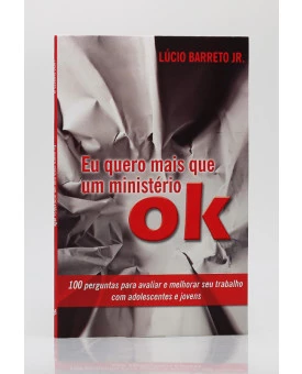 Eu Quero Mais que um Ministério OK | Lúcio Barreto Jr.