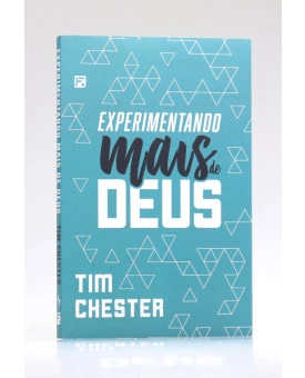 Experimentando mais de Deus | Tim Chester 