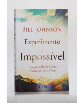 Experimente o Impossível | Bill Johnson