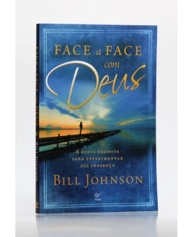 Face a Face com Deus | Bill Johnson