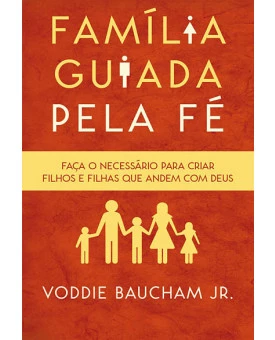 Família Guiada Pela Fé | Voddie Baucham Jr.