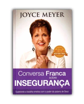 Conversa Franca sobre Insegurança | Joyce Meyer