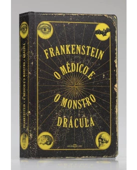 Frankenstein, O Médico e o Monstro e Drácula | Mary Shelley
