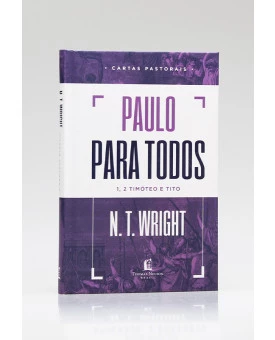 Paulo Para Todos | 1, 2 Timóteo e Tito | N. T. Wright