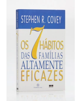 Os 7 Hábitos das Famílias Altamente Eficazes | Stephen R. Covey
