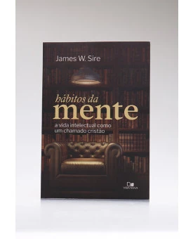 Hábitos da Mente | James W. Sire