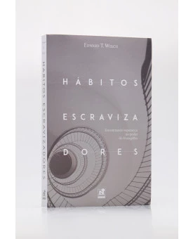Hábitos Escravizadores | Edward T. Welch 