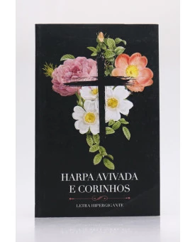 Harpa Avivada e Corinhos | Brochura | Letra Hipergigante | Flores Cruz
