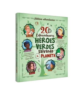 Coleção Histórias Extraordinárias | 20 Heróis Verdes Extraordinários Salvando o Planeta